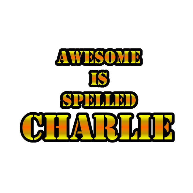 Awesome Is Spelled Charlie design.
