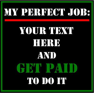 My Perfect Job: (Your Text).