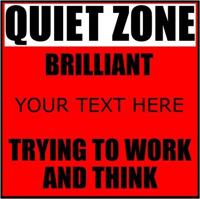 Quiet Zone Brilliant (Your Text) Trying To Work.