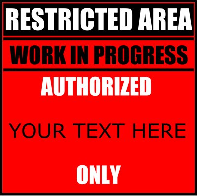 Restricted Area Work In Progress Authorized (Your Text) Only.