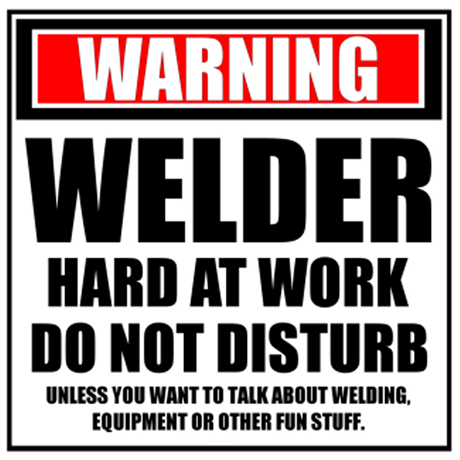 Warning Welder Hard At Work design.