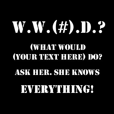 W.W.(#).D.? (What Would # Do?)